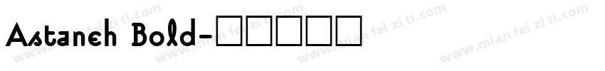 Astaneh Bold字体转换